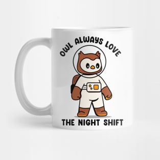 Owl always love the night shift Mug